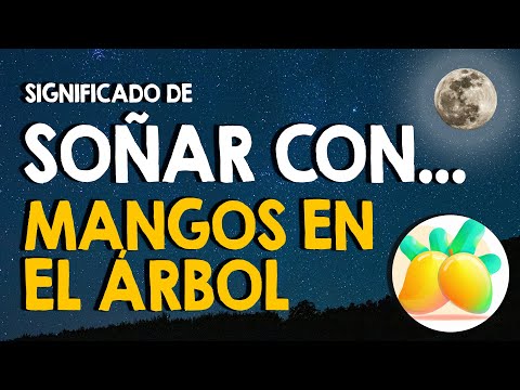 ¿Qué significa SOÑAR con MANGOS en árbol? 🙏 Amarillos, verdes o maduros 🙏