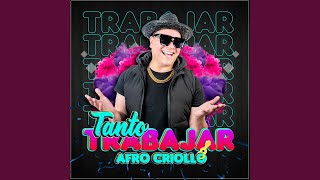 Video thumbnail of "Afro Criollo - Tanto Trabajar"