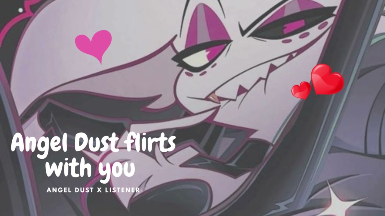 «Angel Dust хочет тебя... и он не скрывает этого 😏 | x Listener»