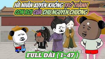 Full 1~ 47 | Hà nhân xuyên không trở thành con rơi của chu nguyên chương | PANDA vietsub