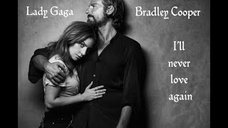 Lady Gaga &amp; Bradley Cooper - I&#39;ll never love again (film version)_Lyrics