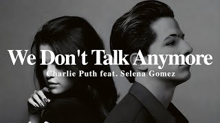 A + LYRICS | We Don't Talk Anymore - Charlie Puth feat  Selena Gomez