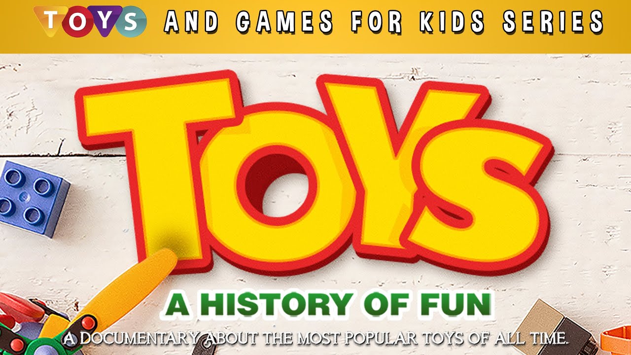 Toys: A History of Fun - Full Movie  Taylor Ronson, Kathy Warren 