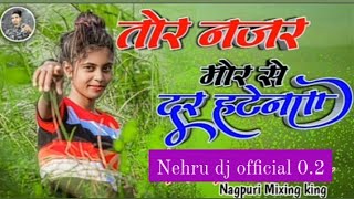 Mor Najar Ab Tor Se Dur Hate Na Nagpuri Fully Tapori Vibration Rmx By Nehru dj official 0.2