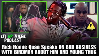 RIch Homie Quan Explains Bad Business WIth Birdman With Him And Young Thug & Speaks To Yo Gotti