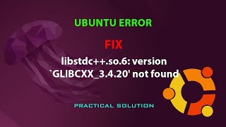 UBUNTU FIX: libstdc  .so.6: version `GLIBCXX_3.4.20' not found
