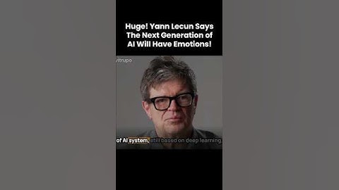 Yann Lecun says the next generation of AI will have emotions! #ai