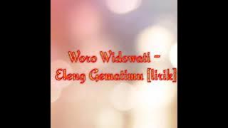 Woro Widowati - Eleng Gematimu (lirik)
