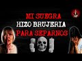 HISTORIAS DE BRUJERÍA REAL | MI SUEGRA intentó SEPARARME DE MI ESPOSO | EVD