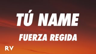 Fuerza Regida - TÚ NAME (Letra\/Lyrics)