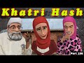 Khatri hash  part 198  kashur circus