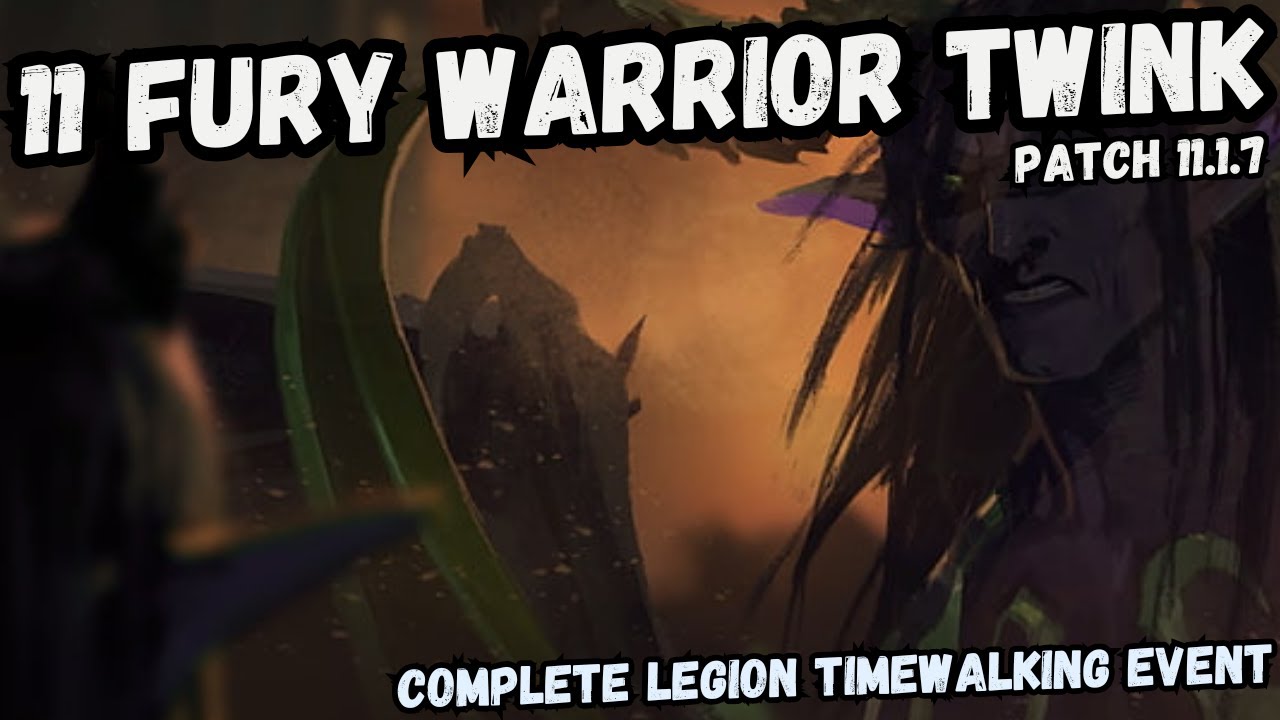 11 Fury Warrior Twink - Complete Legion Timewalking Event Clear (No Slime) Patch 11.1.7