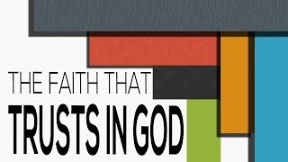 The Faith That Trusts in God - Mark 11:20-25