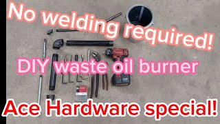 DIY no weld waste oil burner! Anyone with access to a hardware store can build this!