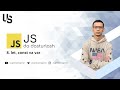 Javascript | 8. let, const va var