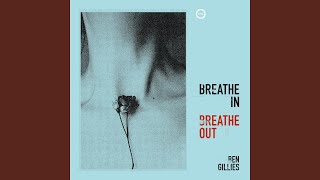 Breathe In, Breathe Out - Ben Gillies