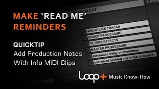 Add Production Notes With MIDI Info Clips - Loop+ Quick Tip