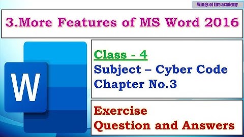 3.More Features of MS Word 2016 Class 4 Cyber code, More Features of MS Word 2016 Exercise