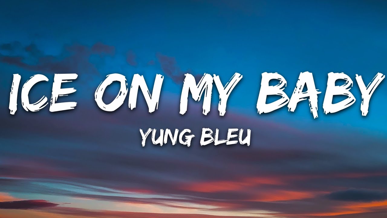 Ice On My Baby - Yung Bleu (Lyrics)