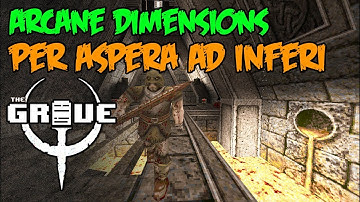 Arcane Dimensions Part 8: Per Aspera Ad Inferi (Lavatomb) - The Quake Grave (Ep. 188)