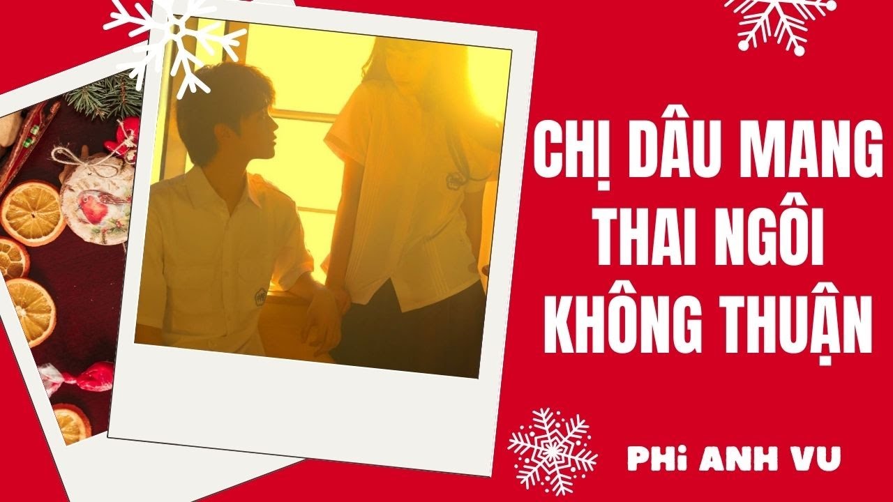 [Truyện Audio] Chị Dâu Mang Thai Ngôi Không Thuận | Phi Anh Vũ