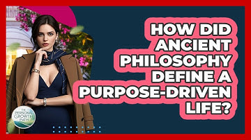 How Did Ancient Philosophy Define A Purpose-driven Life? - The Personal Growth Path