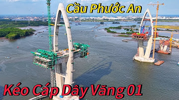 Cầu Phước An Kéo Cáp Dây Văng Đầu Tiên.