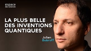 [Julien Bobroff] La plus belle des inventions quantiques