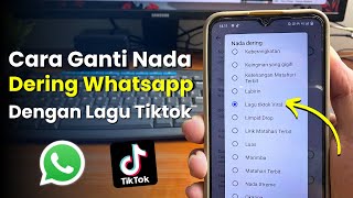 Cara Mengganti Nada Dering WA Dengan Lagu TikTok 2024