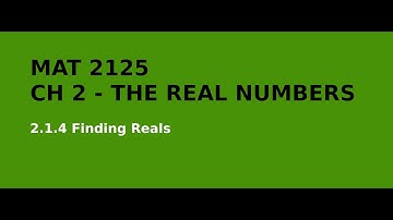 MAT 2125 - 2.1.4 - Constructing and Finding Reals