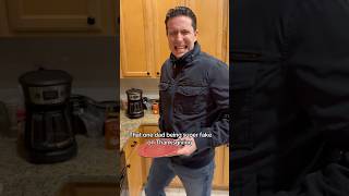 That one dad being super fake on Thanksgiving