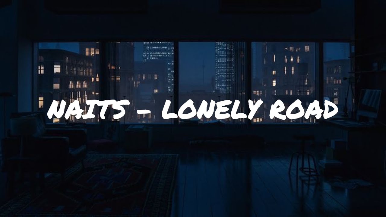 Naits   Lonely Road Lyrics
