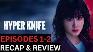 Hyper Knife - Episodes 1-2 Recap & Review