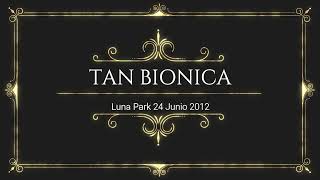 Tan Bionica  - Luna Park 24 Junio 2012 -  Yo te espero