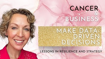 Make Data-Driven Decisions: Cancer and Business
