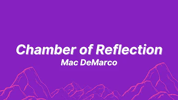 Mac DeMarco - Chamber Of Reflection (lyrics)
