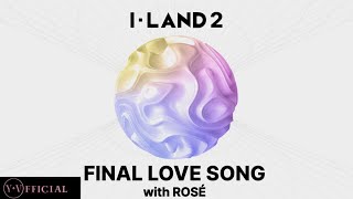 I•LAND 2 “FINAL LOVE SONG” (with ROSÉ) | Y.V