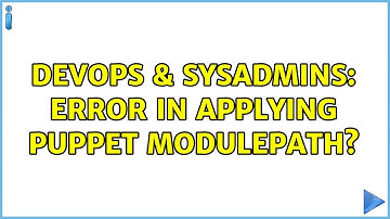 DevOps & SysAdmins: Error in applying puppet modulepath? (2 Solutions!!)