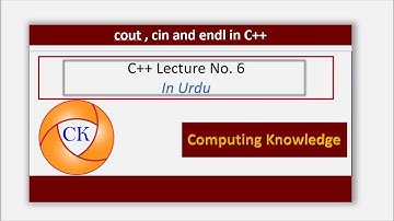 C++ Lecture No 6 in Urdu-Hindi #  Computing Knowledge || Cout, cin, endl in C++