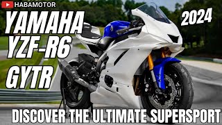 2024 YAMAHA YZFR6 GYTR : Discover the Ultimate Supersport with the R6 GYTR