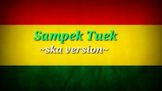 Sampek tuek - Denny caknan- ska version