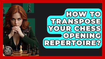 How To Transpose Your Chess Opening Repertoire? - The Chess Codex