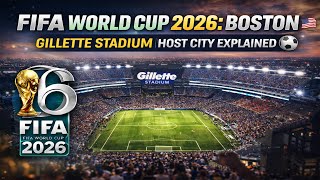 FIFA World Cup 2026: Boston 🇺🇸 | Gillette Stadium Host City Explained ⚽
