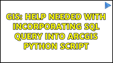 GIS: Help needed with incorporating SQL query into ArcGIS python script (2 Solutions!!)
