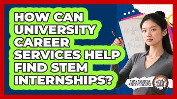 How Can University Career Services Help Find STEM Internships?