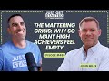 The Mattering Crisis: Why So Many High Achievers Feel Empty