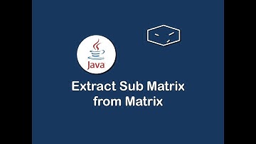 extract sub matrix from matrix in java