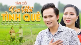 Tân Cổ Vẹn Mối Tình Quê - CVVC Nguyễn Thanh Toàn Ft NSƯT Thu Vân ❤️ Tân Cổ Tình Yêu Mới Nhất 2022