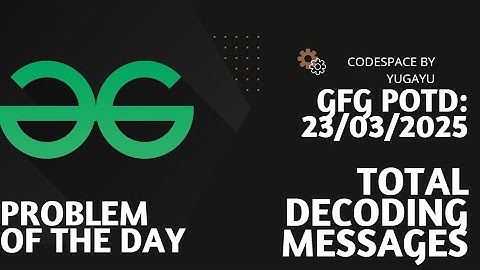Day-11 | Total Decoding Messages | GFG POTD | 23-03-2025 | Geeks for Geeks Problem Of The Day |Hindi