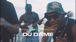 Dj Dame - Fera Na Beh Vs Much Luv (Mashup) {Sean Rii Vs Justin Wellington} 2024